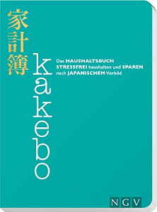 Kakebo - Das Haushaltsbuch: Stressfrei haushalten und sparen nach japanischem Vorbild