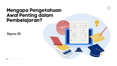 Mengapa Pengetahuan Awal Penting dalam Pembelajaran