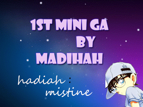 http://madihahdaisy.blogspot.com/2014/03/1st-mini-ga-by-madihah.html