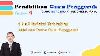 1.2.a.6 Refleksi Terbimbing - Nilai dan Peran Guru Penggerak