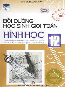 Bồi Dưỡng Học Sinh Giỏi Toán Hình Học 12 - Lê Hoành Phò