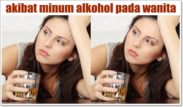 Akibat Minum Alkohol Pada Wanita