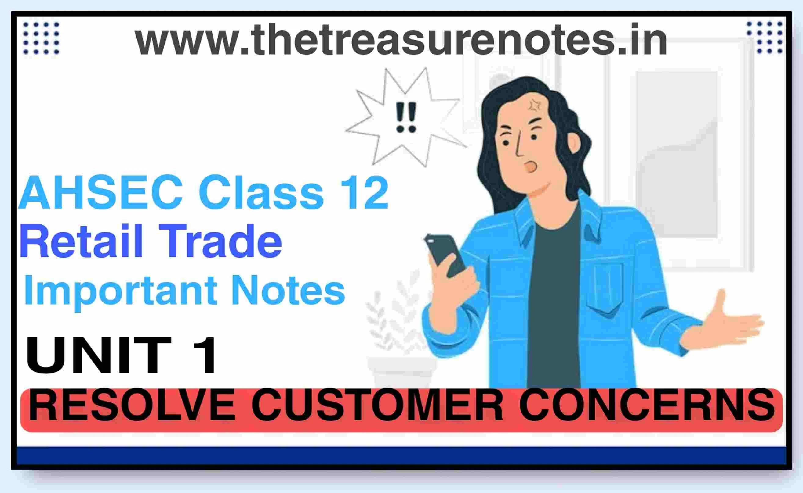 AHSEC Class 12: Retail Trade Unit 1: Resolve Customer Concerns Notes
