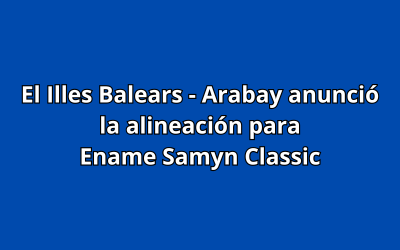 El Illes Balears - Arabay anunció la alineación para Ename Samyn Classic