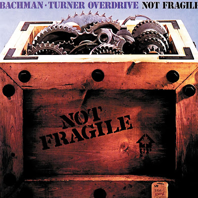Bachman-Turner Overdrive Not Fragile