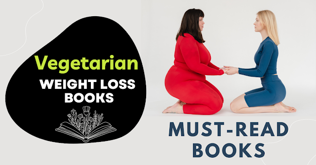 7 Must-Read Vegetarian Weight Loss Books