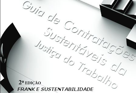 RESOLUÇÃO Nº 103, DE 25 DE MAIO DE 2012 ANEXO A GUIA DE CONTRATAÇÕES SUSTENTÁVEIS DA JUSTIÇA DO TRABALHO