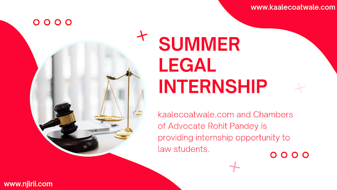 Summer Internship Program at kaalecoatwale.com in collaboration with Chambers of Advocate Rohit Pandey 