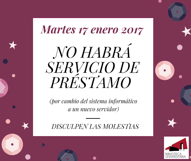 El martes 17 de enero NO HABRÁ SERVICIO DE PRÉSTAMO.