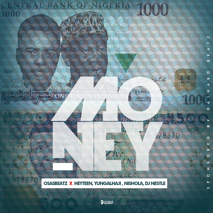 Music: Money - Osas Beatz x Heyteen, Nishola, Young Alhaji & Dj Nestle | @osas_oracle @iam_djnestle @officialnishola @yalhaji