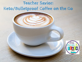 Teacher Savior: Keto/Bulletproof Coffee on the Go