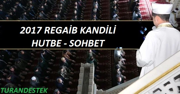 Dinim İslam, regaib gecesi, 2017 Regaib Kandili, regaib kandili hutbesi, Regaib kandili sohbet, Dinim İslam, regaib gecesi, 2017 Regaib Kandili, regaib kandili hutbesi, Regaib kandili sohbet,