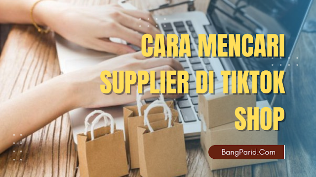 Cara Mencari Supplier di TikTok Shop
