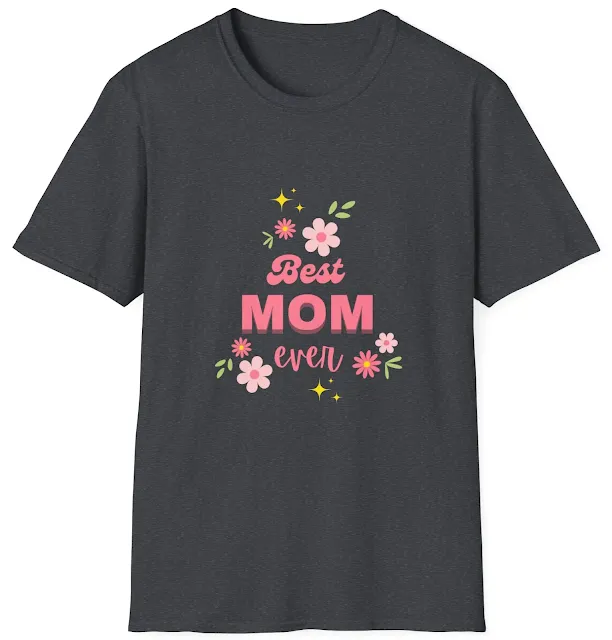 Unisex Softstyle Mother's Day T-Shirt With Pink and Light Pink Flowers and Caption Best Mom Ever