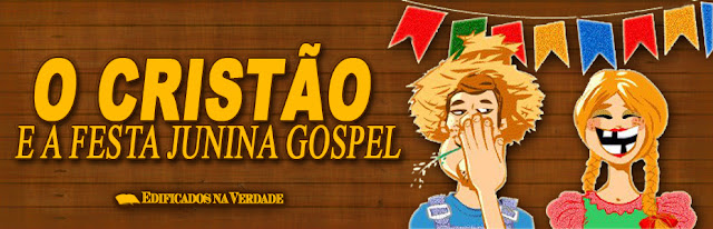 O Cristão e a Festa Junina Gospel