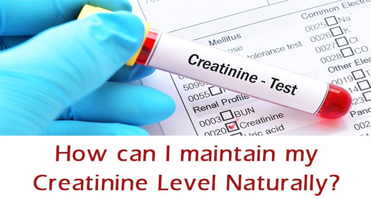 How can I maintain my creatinine level naturally?