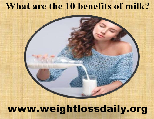 What are the 10 benefits of milk?