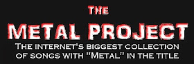 The Internet's biggest collection of metal songs with metal in the title