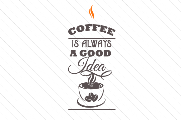 Download File Coffee is Always a Good Idea SVG File Free is an awesome source for free SVG files