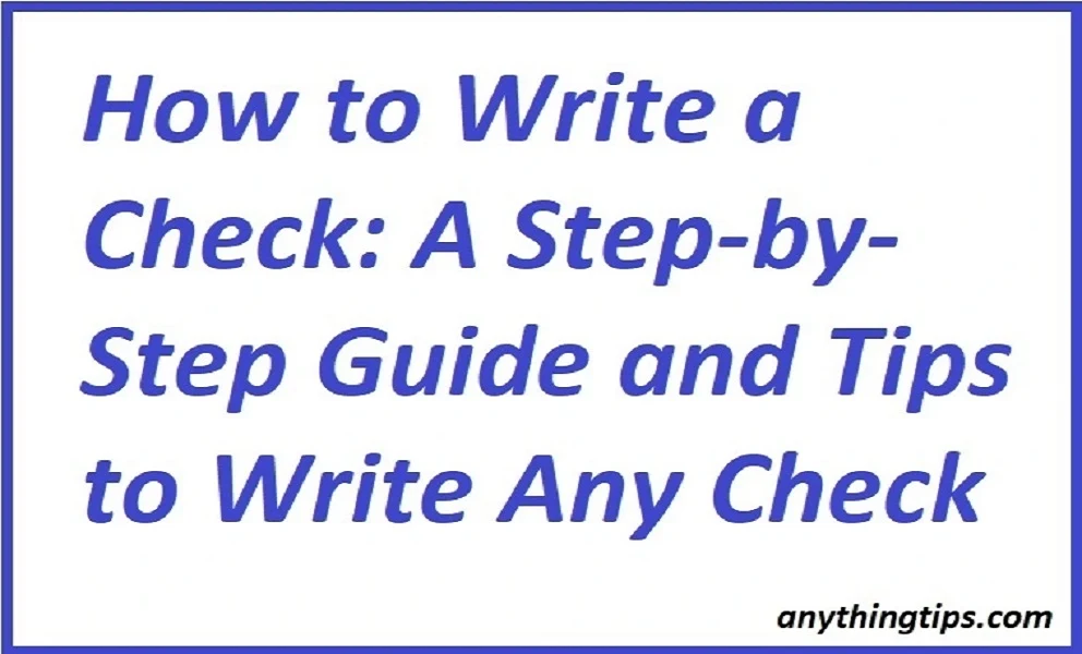How to Write a Check: A Step-by-Step Guide and Tips to Write Any Check