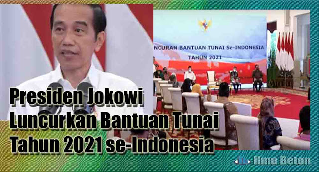 Presiden Jokowi Luncurkan Bantuan Tunai Tahun 2021 se-Indonesia