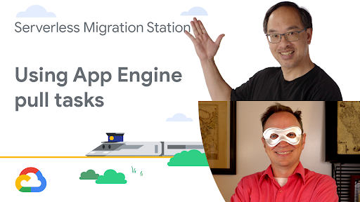 How to use App Engine pull tasks (Module 18)