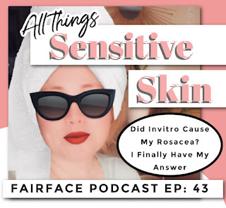 rosacea and invitro connection to the skin Fairface Podcast