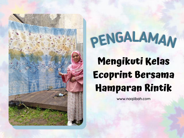 Pengalaman Mengikuti Kelas Ecoprint Bersama Hamparan Rintik