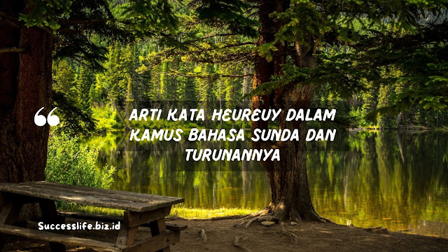 Arti Kata Heureuy dalam Kamus Bahasa Sunda dan Turunannya
