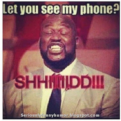 Shaquille O'Neal - Let you see my phone? SHHIIIIIDD!!!