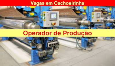 Empresa contrata Operador de Produção em Cachoeirinha