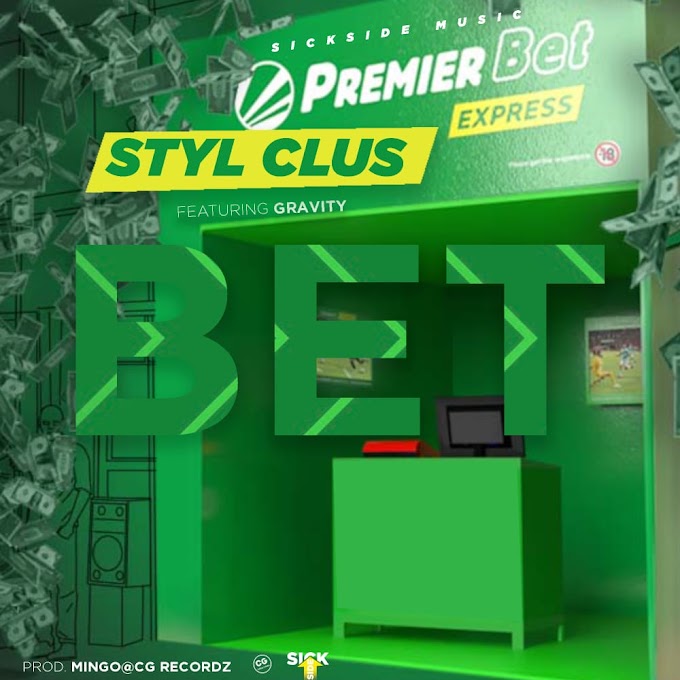 "BET" BY Styl Clus Ft Gravity || Prod by  Mingo