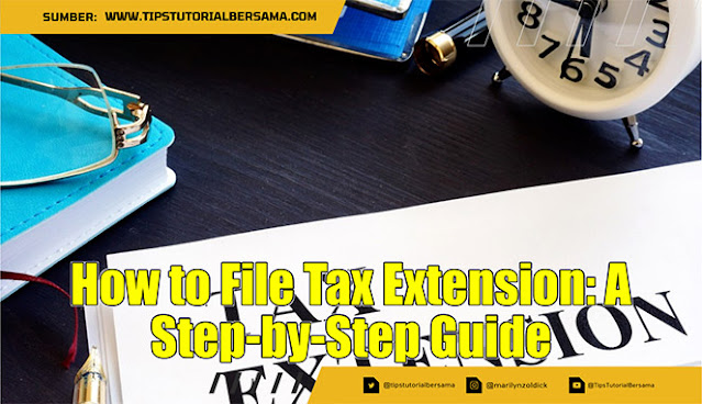 How to File Tax Extension: A Step-by-Step Guide