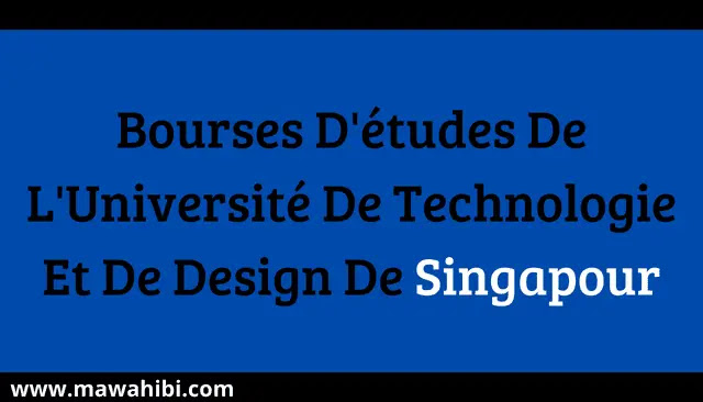 Bourses D'études De L'Université De Technologie Et De Design De Singapour