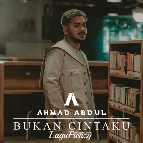 Download Lagu Ahmad Abdul - Bukan Cintaku