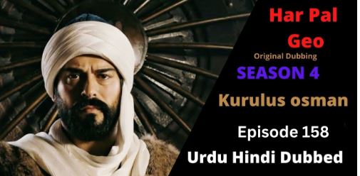 Kurulus Osman Season 04 Episode 158 Urdu Dubbed 