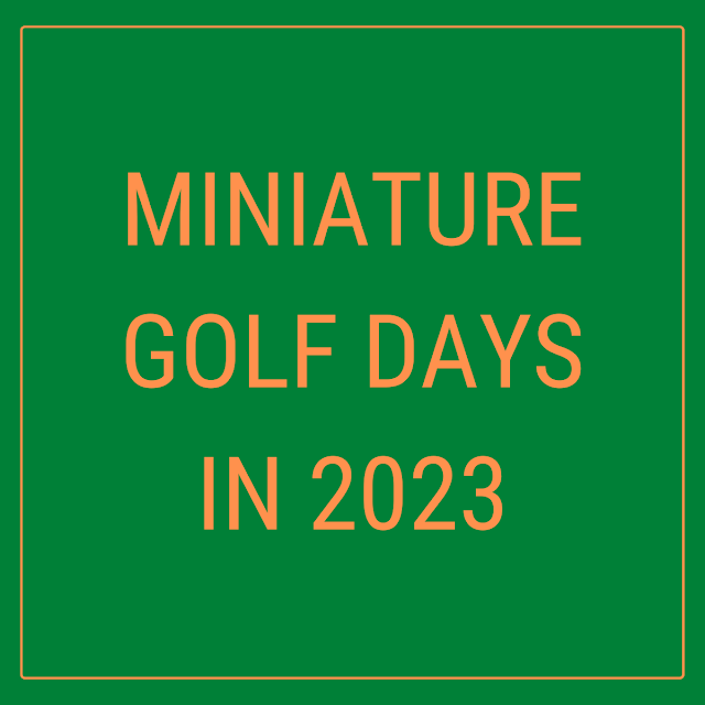 There are two 'miniature golf days' each year