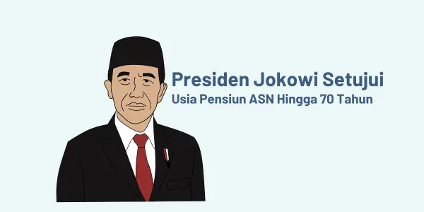 Presiden Jokowi Setujui Usia Pensiun ASN Hingga 70 Tahun