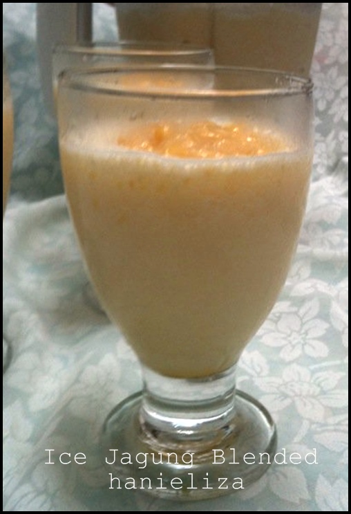 Hanieliza's Cooking: Ice Jagung Blended