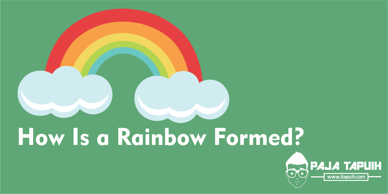 Explanation: How Is a Rainbow Formed? dan Terjemahannya