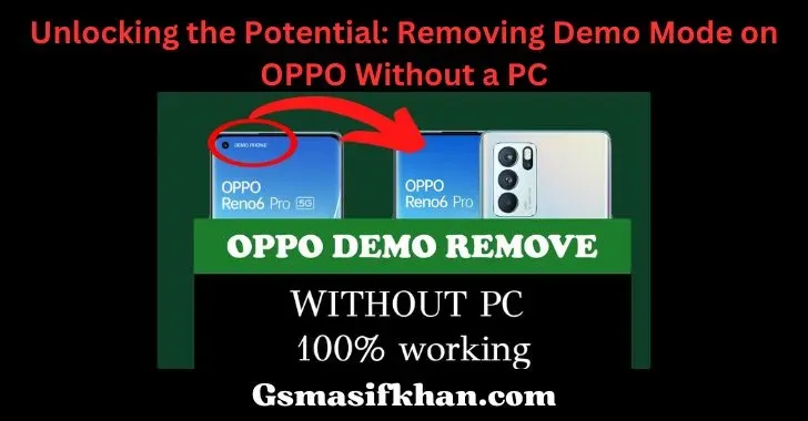 Unlocking the Potential: Removing Demo Mode on OPPO Without a PC