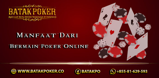 Manfaat -Dari-Bermain-Poker-Online-di-Batak-Poker