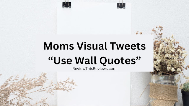 Mom's Visual Tweets