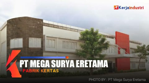 PT Mega Surya Eretama gaji dan lowongan pabrik kertas mojokerto