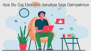 Apa Itu Gig Ekonomi dan Apa Saja Dampaknya