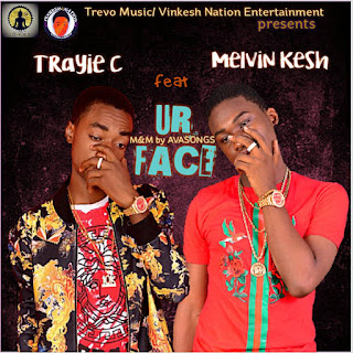 Trayie C ft. Melvin Kesh - Ur Face 