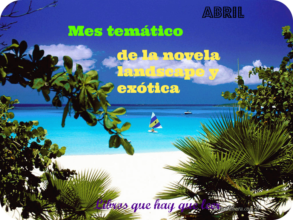 http://librosquehayqueleer-laky.blogspot.com.es/2015/03/mes-de-la-novela-landscape-y-exotica.html