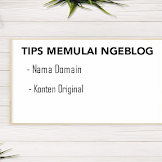 Saran saya untuk yang baru memulai Nge-Blog