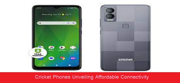 Cricket Phones Unveiling Affordable Connectivity