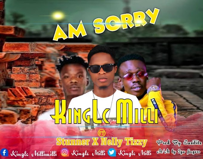 [Music]Am sorry - Kinglc Milli Ft Stunner x Nelly tizzy